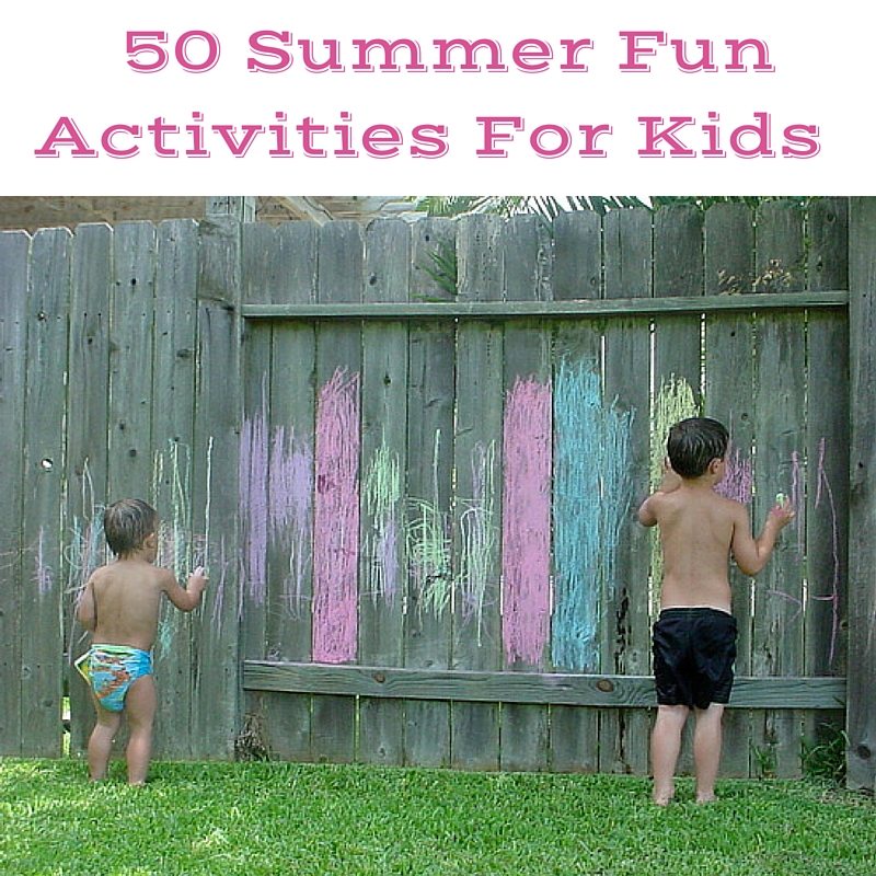 Tired of Hearing - "I'm Bored" ? Here's 50 Summer Fun Activities For Kids To Help Keep Those Little Hands and Feet Busy